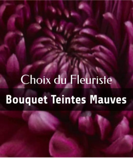 Choix du fleuriste - Bouquet teintes mauve
