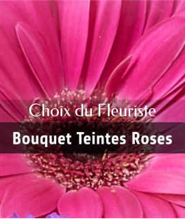 Choix du fleuriste - Bouquet teintes roses
